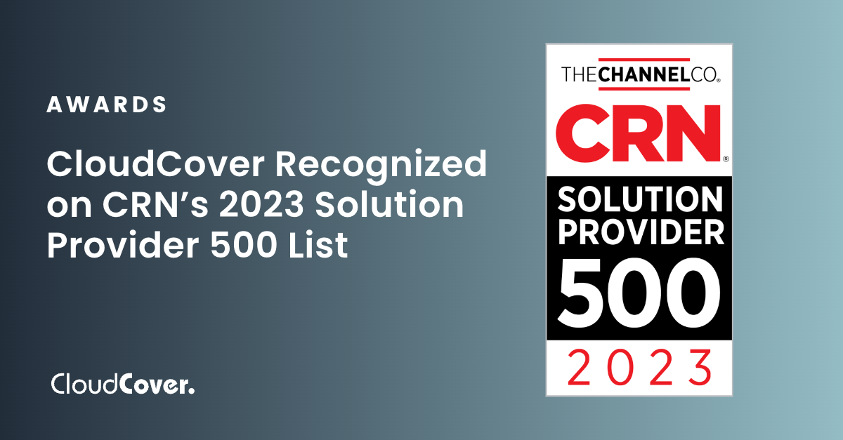 CloudCover Recognized On CRN 2023 Solution Provider 500 List